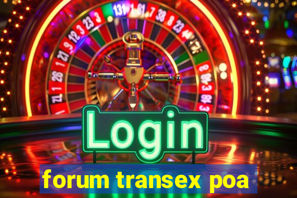 forum transex poa